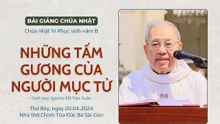 Những tấm gương của người mục tử - Lm Ignatio Hồ Văn Xuân | CN IV PS năm B