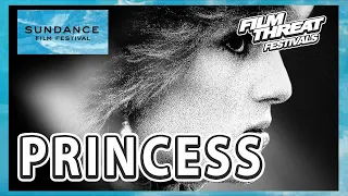 THE PRINCESS | Sundance 2022 | Film Threat Festivals