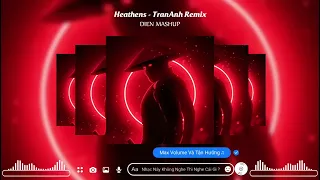 Heathens - TranAnh Remix | Nhạc Cực Chiến [ Hot Tik Tok ]