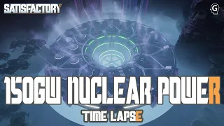 150GW Nuclear Power Plant Timelapse | Satisfactory Showcase