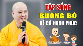 Tập Sống Buông Bỏ Để Có Hạnh Phúc - Pháp Thoại Thầy Thích Pháp Hòa