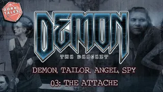 Demon the Descent: Demon, Tailor, Angel, Spy | Episode Three: The Attache | Chronicles of Darkness