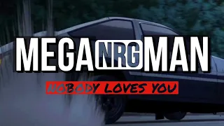 MEGA NRG MAN - Nobody Loves You (Official Music 2019)