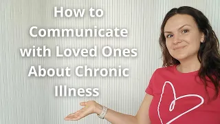 How to Communicate With Loved Ones About Chronic Illness