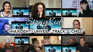 Stray Kids - MAXIDENT UNVEIL : TRACK 2 "CHILL" || Reaction Mashup