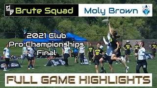 Brute Squad vs  Molly Brown | 2021 Club Pro Championships Final | FULL GAME HIGHLIGHTS