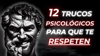 12 Trucos Psicológicos Para Que te Respeten Al Instante [Estoicismo]