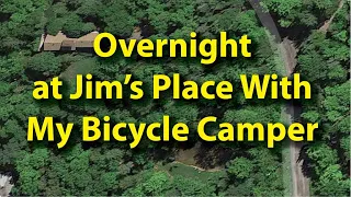 Overnight at Jim's Place With my Bicycle Camper - Preparing for a Longer Trip