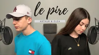Arthur & Eléa - Le pire (Maître Gims)