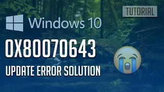 Fix Windows Update Error 0x80070643 on Windows 10 - [7 Solutions]