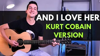 And I Love Her Beginner Guitar Lesson (Kurt Cobain Version) | EASY Guitar Tutorial