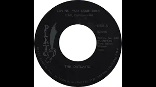 The Outcasts - Loving You Sometimes