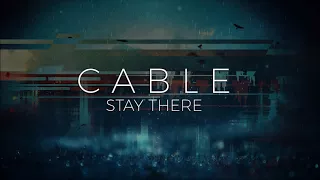 CABLE - Stay There