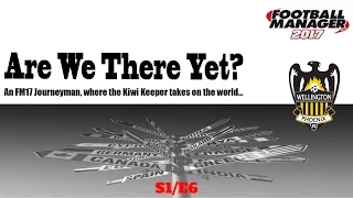 FM17 | Are We There Yet | Wellington Phoenix vs Sydney CIty & Brisbane Roar | S1E6