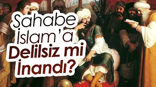 İlk Dönem Müslümanlar (Sahabe) Delilsiz mi İslama inandı?| Enis Doko