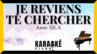 Je reviens te chercher - Anne SILA (Karaoké Piano Français)