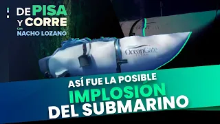 ¿Cómo fue la posible implosión del submarino 'Titán'? | Monólogo Nacho Lozano | DPC