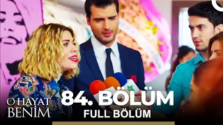 O Hayat Benim 84. Bölüm