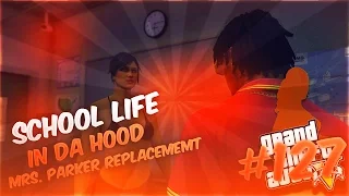 GTA5 SCHOOL LIFE IN DA HOOD EP. 127 - MRS PARKER'S REPLACEMENT