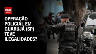 Operação policial em Guarujá (SP) teve ilegalidades? | O GRANDE DEBATE