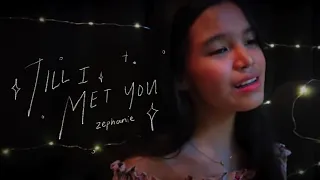 Till I Met You (Angeline Quinto) | Zephanie Cover