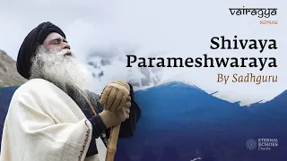 Shivaya Parameshwaraya By Sadhguru | Vairagya | #soundsofisha