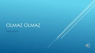 Olmaz Olmaz (AZERİ Müzik)