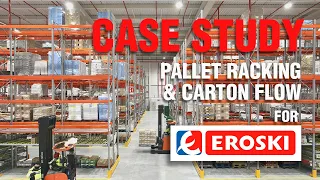 Pallet Racking and Carton Flow Rack for Eroski’s new Distribution Centre | Case Study