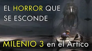 El Horror Que Se Esconde - Milenio 3 en el Ártico