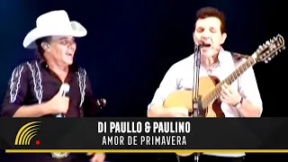 Di Paullo & Paulino  - Amor de Primavera - Grandes Encontros Sertanejos