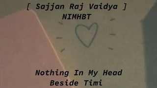 (Nothing In My Head Beside Timi - Sajjan Raj Vaidya) Karaoke Track Song With Lyrics