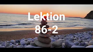 Lektion 86-2 - Meditation der Übungszeit aus der heutigen Lektion - Ein Kurs in Wundern