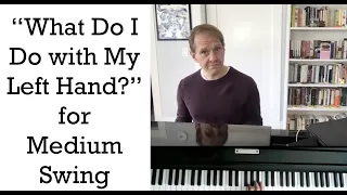 Solo Jazz Piano: What Do I Do with my Left Hand???