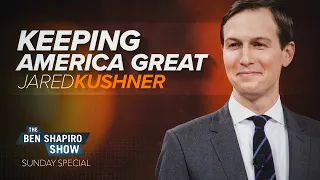 Jared Kushner | The Ben Shapiro Show Sunday Special Ep. 104