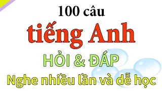 100 câu tiếng Anh giao tiếp dùng hỏi đáp hàng ngày