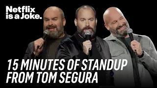 15 Minutes of Standup from Tom Segura | Netflix Is A Joke