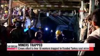 18 workers trapped in flooded Turkey coal mine   터키서 탄광 침수 사고로 광부 18명 매몰