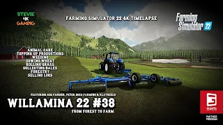 Willamina 22/#38/Weeding/Sowing Wheat/Rolling/Collecting Silage Bales/Forestry/FS22 4K Timelapse
