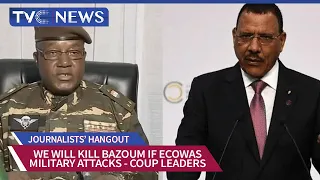 Journalists' Hangout | Niger Coup Leaders Reply ECOWAS, "We Will #ill Bazoum If You Intervene"