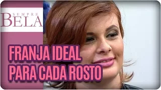 Qual a franja ideal para cada rosto? | Alô Sylvio - Sempre Bela (08/10/17)