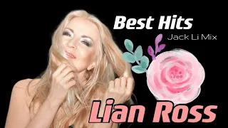 Lian Ross Best Hits ✮ Jack Li Mix  ✮ 2022