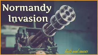 Normandy Invasion | D-Day and the Liberation of Europe during WWII | History |