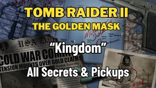 Tomb Raider 2 Remastered The Golden Mask - Kingdom - All Secrets & Pickups