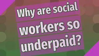 Why are social workers so underpaid?