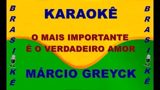 Karaokê   O mais importante é o verdadeiro amor   Márcio Greyck