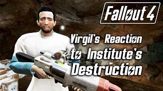 Fallout 4 - Virgil's Reaction to Institute's Destruction