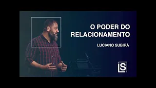 O PODER DO RELACIONAMENTO - Luciano Subirá