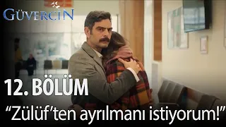 Güvercin – 12. Bölüm – “Zülüf’ten ayrılmanı istiyorum!”