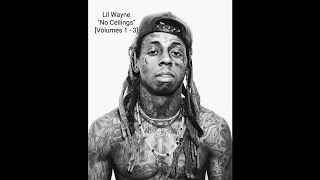 Lil Wayne - NO CEILINGS [Volumes 1 - 3] (FULL MIXTAPES)