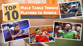 Top 10 Male Table Tennis Players In Africa | #Sports African Vibes #players